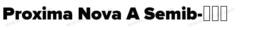 Proxima Nova A Semib字体转换